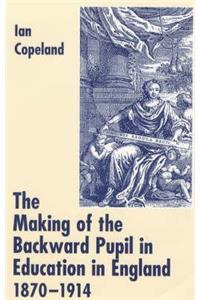 Making of the Backward Pupil in Education in England 1870-1914