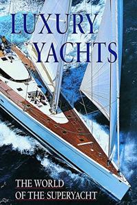 Luxury Yachts: The World of the Superyacht Hardcover â€“ 1 January 2001