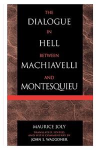 The Dialogue in Hell between Machiavelli and Montesquieu