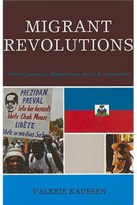 Migrant Revolutions: Haitian Literature, Globalization, and U.S. Imperialism