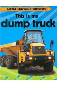 Mega Machine Drivers: This Is My Dump Truck