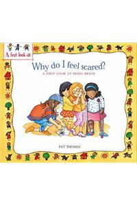 Being Brave: Why Do I Feel Scared?