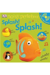 Noisy Peekaboo! Splash! Splash! [With Lift-The-Flap Sounds]