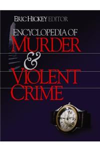 Encyclopedia of Murder and Violent Crime