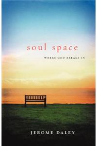 Soul Space: Where God Breaks in