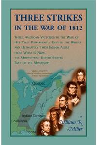 Three Strikes in the War of 1812