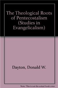 The Theological Roots of Pentecostalism