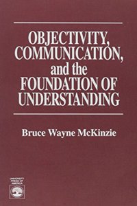 Objectivity, Communication, and the Foundation of Understanding