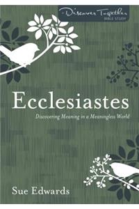 Ecclesiastes – Discovering Meaning in a Meaningless World