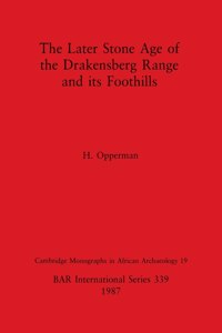 Later Stone Age of the Drakensberg Range and its Foothills