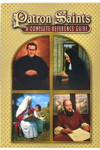 Patron Saints: A Complete Reference Guide