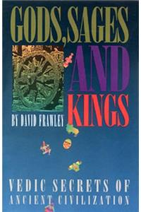 Gods, Sages and Kings: Vedic Secrets of Ancient Civilization