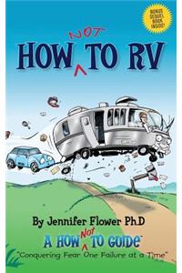 How Not to RV: An Rver's Guide to RVing in the Absurd