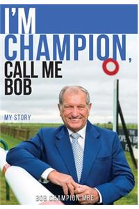 I'm Champion, Call Me Bob