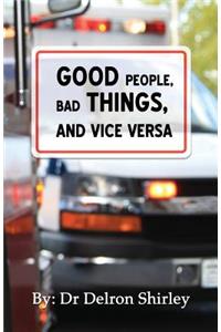 Good People, Bad Things, and Vice Versa