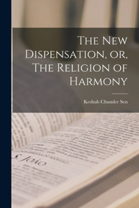 New Dispensation, or, The Religion of Harmony