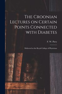 Croonian Lectures on Certain Points Connected With Diabetes
