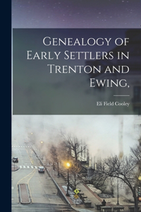 Genealogy of Early Settlers in Trenton and Ewing,