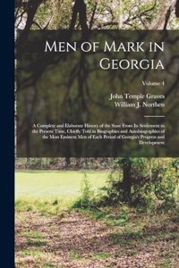 Men of Mark in Georgia: A Complete and Elaborate History of the State From its Settlement to the Present Time, Chiefly Told in Biographies and Autobiographies of the Most E