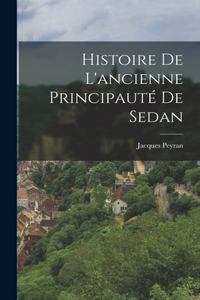 Histoire De L'ancienne Principauté De Sedan