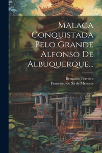 Malaca Conquistada Pelo Grande Alfonso De Albuquerque...