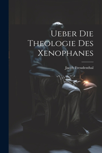 Ueber Die Theologie Des Xenophanes
