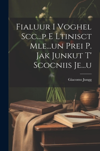 Fialuur I Voghel Scc...p E Ltinisct Mle...un Prei P. Jak Junkut T' Scocniis Je...u