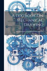Textbook On Mechanical Drawing