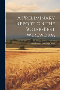 Preliminary Report on the Sugar-Beet Wireworm