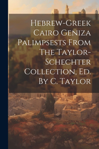 Hebrew-greek Cairo Geniza Palimpsests From The Taylor-schechter Collection, Ed. By C. Taylor