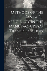 Methods of the Santa Fe. Efficiency in the Manufacture of Transportation