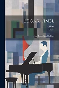 Edgar Tinel; essai biographique par J.L.G
