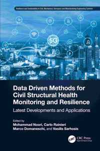 Data Driven Methods for Civil Structural Health Monitoring and Resilience: Latest Developments and Applications