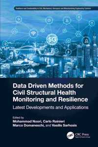 Data Driven Methods for Civil Structural Health Monitoring and Resilience