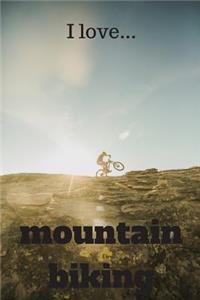 I Love Mountain Biking