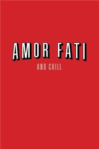 Amor Fati and Chill