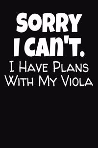 Sorry I Can't I Have Plans With My Viola