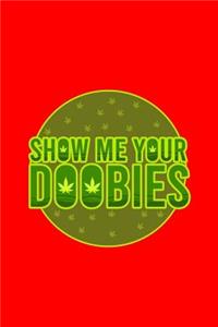 Show Me Your Doobies