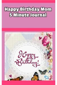 Happy Birthday Mom 5 Minute Journal