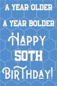 A Year Older A Year Bolder Happy 50th Birthday