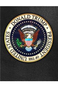 Donald Trump President of the United States: Faux leather Presidential Seal Potus Composition Book 150 pages 8.5 x 11 in. Wide Ruled Writing Notebook Lined Paper Soft Cover Plain Journal