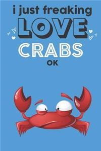 I Just Freaking Love Crabs Ok