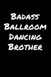Badass Ballroom Dancing Brother