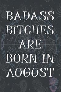 Badass Bitches Are Born In August