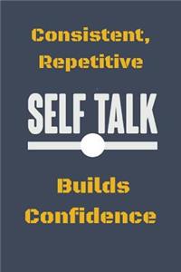 Consistent, Repetitive Self Talk