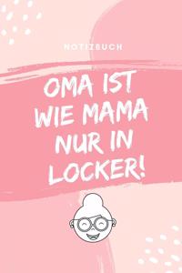 Notizbuch Oma Ist Wie Mama Nur in Locker!
