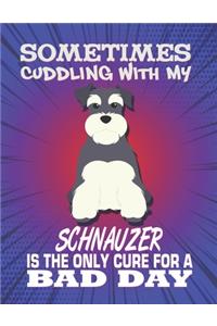 Sometimes Cuddling With My Schnauzer Is The Only Cure For A Bad Day
