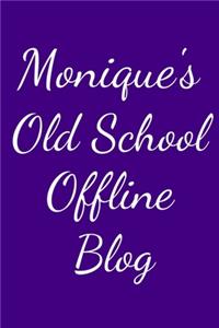 Monique's Old School Offline Blog