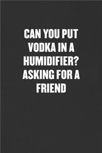 Can You Put Vodka in a Humidifier? Asking for a Friend