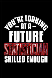 You're looking at a future statistician skilled enough